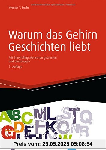 Warum das Gehirn Geschichten liebt - Mit Storytelling Menschen gewinnen und überzeugen (Haufe Fachbuch)