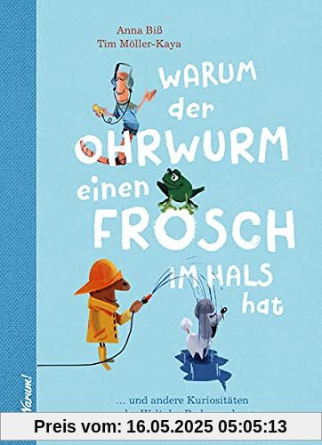 Warum der Ohrwurm einen Frosch im Hals hat: und andere Kuriositäten aus der Welt der Redewendungen Warum der Ohrwurm einen Frosch im Hals hat: und andere Kuriositäten aus der Welt der Redewendungen