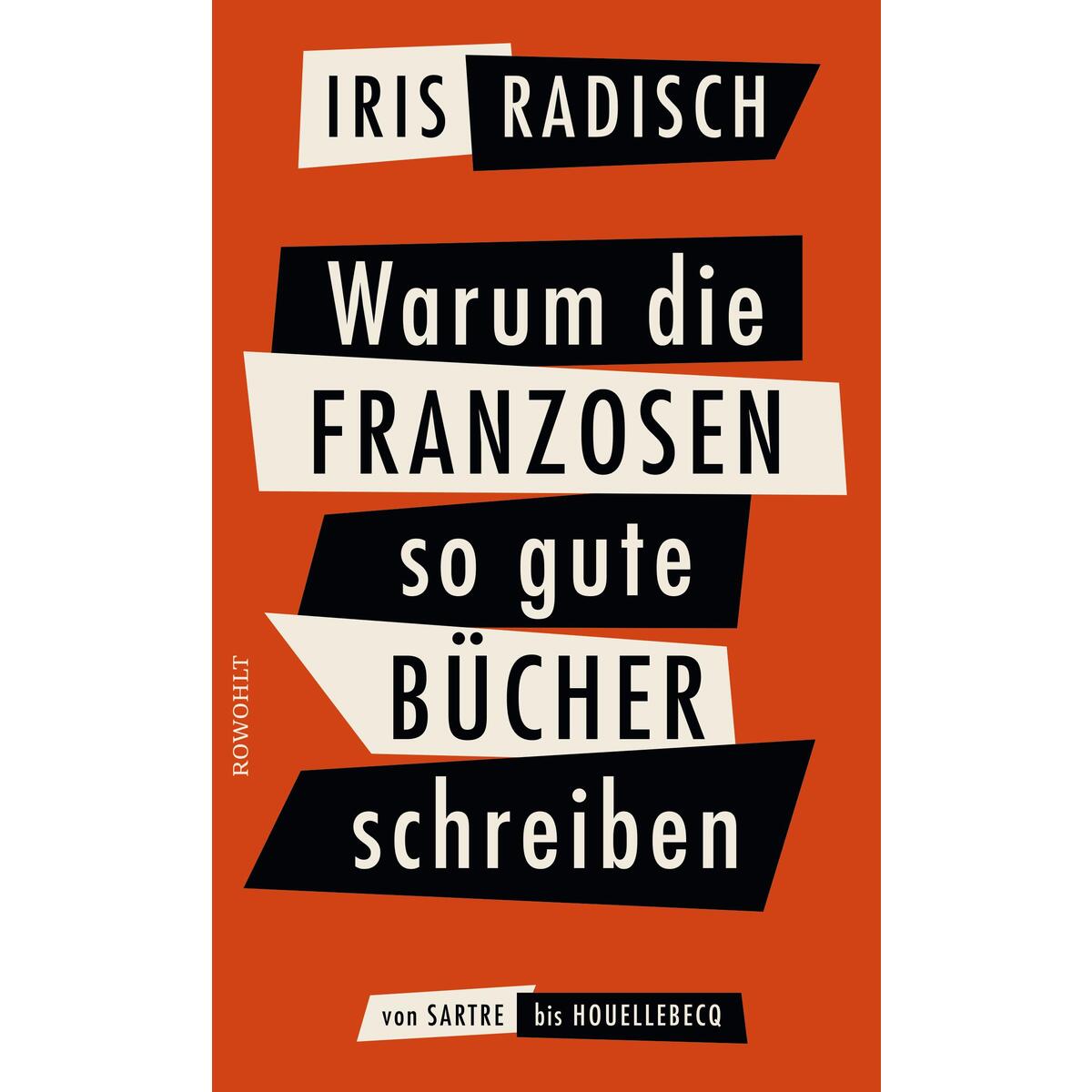 Warum die Franzosen so gute Bücher schreiben von Rowohlt Verlag GmbH