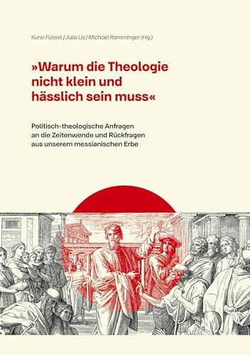 "Warum die Theologie nicht klein und hässlich sein muss": Politisch-theologische Anfragen an die Zeitenwende und Rückfragen aus unserem messianischen Erbe "Warum die Theologie nicht klein und hässlich sein muss": Politisch-theologische Anfragen an die Zeitenwende und Rückfragen aus unserem messianischen Erbe