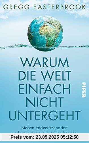 Warum die Welt einfach nicht untergeht: Sieben Endzeitszenarien und wie wir sie abwenden können