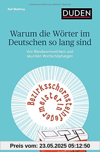 Warum die Wörter im Deutschen so lang sind: Von Bandwurmwörtern und skurrilen Wortschöpfungen Warum die Wörter im Deutschen so lang sind: Von Bandwurmwörtern und skurrilen Wortschöpfungen