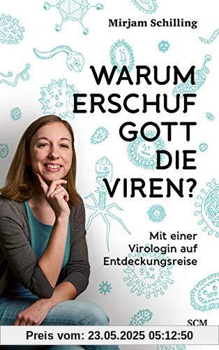 Warum erschuf Gott die Viren?: Mit einer Virologin auf Entdeckungsreise