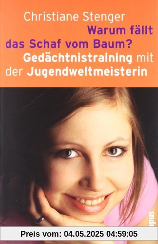Warum fällt das Schaf vom Baum?: Gedächtnistraining mit der Jugendweltmeisterin Warum fällt das Schaf vom Baum?: Gedächtnistraining mit der Jugendweltmeisterin