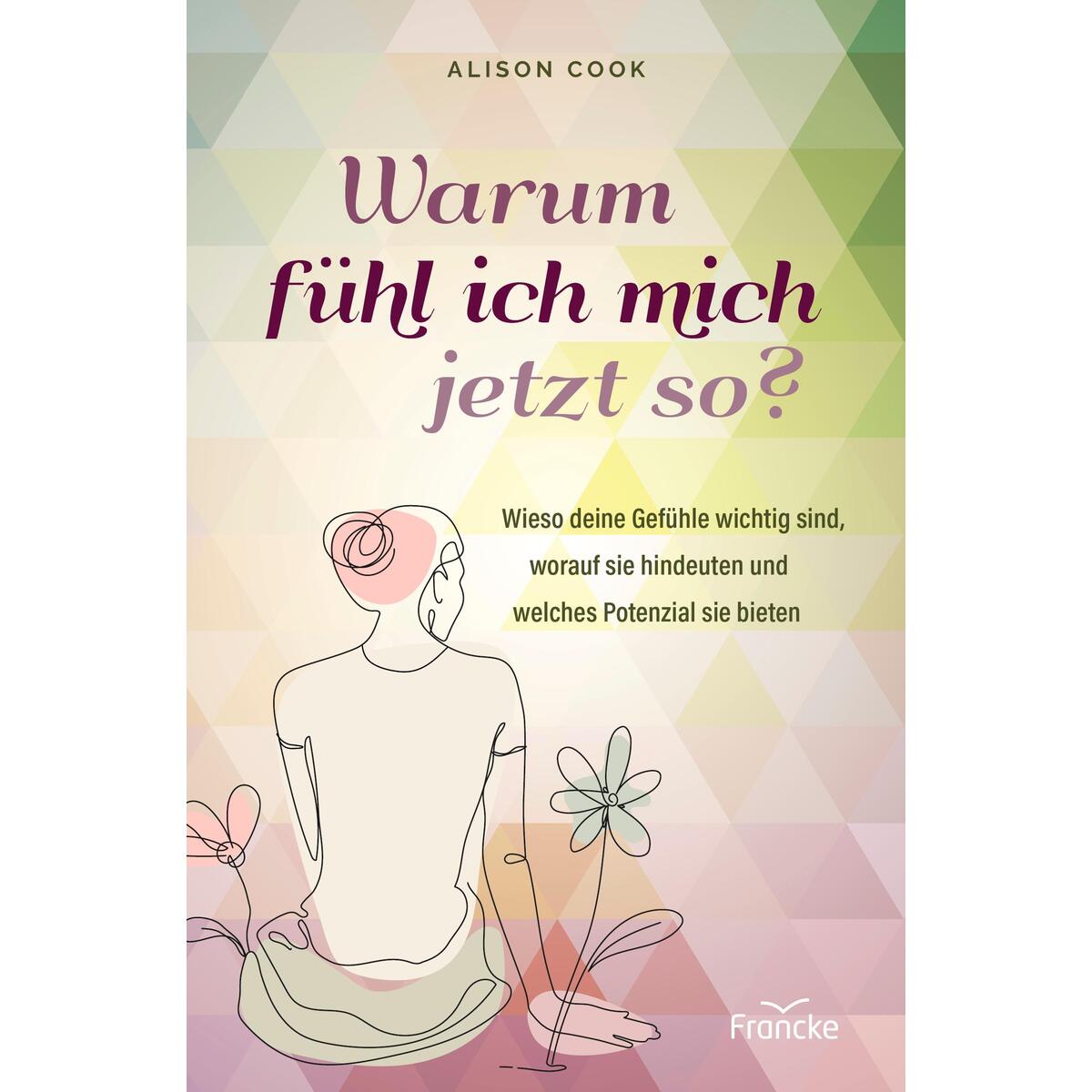 Warum fühl ich mich jetzt so? Warum fühl ich mich jetzt so? von Francke-Buch GmbH