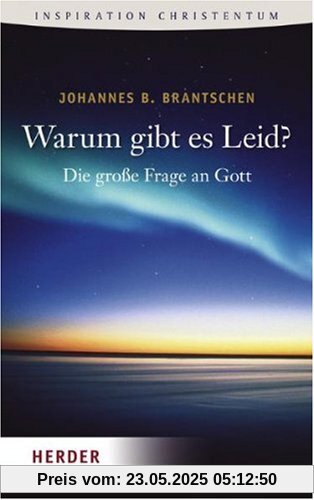 Warum gibt es Leid?: Die große Frage an Gott (HERDER spektrum)