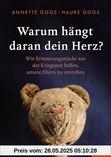 Warum hängt daran dein Herz?: Wie Erinnerungsstücke aus der Kriegszeit helfen, unsere Eltern zu verstehen - Ein SPIEGEL-Buch Warum hängt daran dein Herz?: Wie Erinnerungsstücke aus der Kriegszeit helfen, unsere Eltern zu verstehen - Ein SPIEGEL-Buch