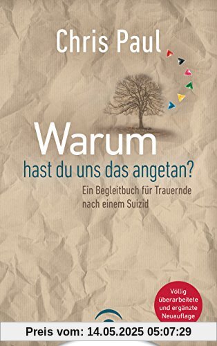 Warum hast du uns das angetan?: Ein Begleitbuch für Trauernde nach einem Suizid Warum hast du uns das angetan?: Ein Begleitbuch für Trauernde nach einem Suizid