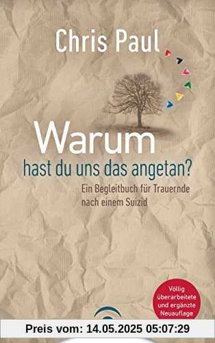 Warum hast du uns das angetan?: Ein Begleitbuch für Trauernde nach einem Suizid