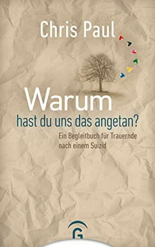Warum hast du uns das angetan?: Ein Begleitbuch für Trauernde nach einem Suizid Warum hast du uns das angetan?: Ein Begleitbuch für Trauernde nach einem Suizid