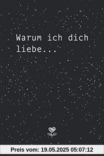 Warum ich Dich liebe... Das Pärchenbuch zum Ausfüllen & Verschenken: Buch für Paare, Verliebte, Verlobte & Verheiratete Pärchen mit Fragen & Listen ... Partner zum Valentinstag oder Jahrestag Warum ich Dich liebe... Das Pärchenbuch zum Ausfüllen & Verschenken: Buch für Paare, Verliebte, Verlobte & Verheiratete Pärchen mit Fragen & Listen ... Partner zum Valentinstag oder Jahrestag