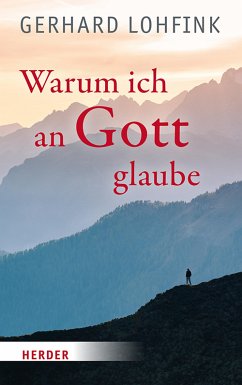 Warum ich an Gott glaube (eBook, PDF) von Herder Verlag GmbH