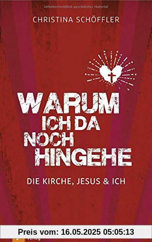 Warum ich da noch hingehe: Die Kirche, Jesus und ich