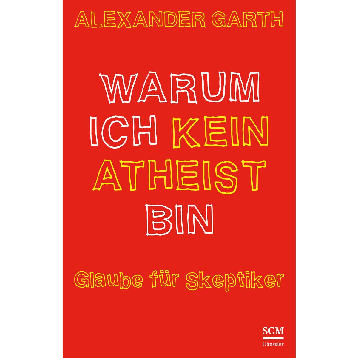 Warum ich kein Atheist bin von SCM Hänssler