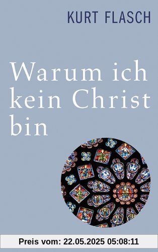 Warum ich kein Christ bin: Bericht und Argumentation