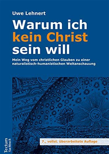 Warum ich kein Christ sein will: Mein Weg vom christlichen Glauben zu einer naturalistisch-hum... Warum ich kein Christ sein will: Mein Weg vom christlichen Glauben zu einer naturalistisch-hum...