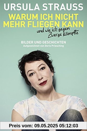 Warum ich nicht mehr fliegen kann und wie ich gegen Zwerge kämpfte: Bilder und Geschichten. Aufgezeichnet von Doris Priesching Warum ich nicht mehr fliegen kann und wie ich gegen Zwerge kämpfte: Bilder und Geschichten. Aufgezeichnet von Doris Priesching