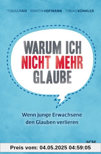 Warum ich nicht mehr glaube: Wenn junge Erwachsene den Glauben verlieren