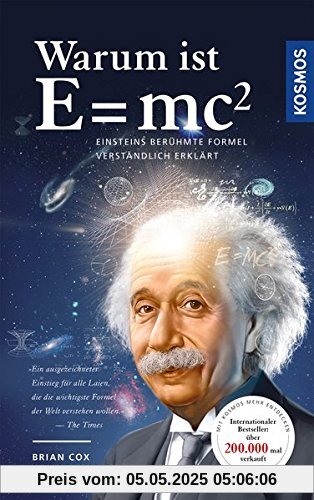 Warum ist E = mc²?: Einsteins berühmte Formel verständlich erklärt