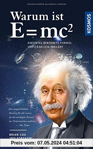 Warum ist E = mc²?: Einsteins berühmte Formel verständlich erklärt