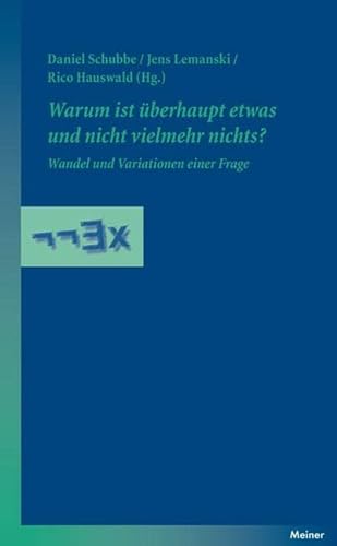 Warum ist überhaupt etwas und nicht vielmehr nichts?: Wandel und Variationen einer Frage (Blaue Reihe) von Meiner Felix Verlag GmbH