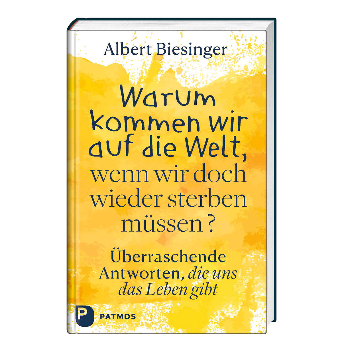 Warum kommen wir auf die Welt, wenn wir doch wieder sterben müssen? Warum kommen wir auf die Welt, wenn wir doch wieder sterben müssen? von Patmos-Verlag