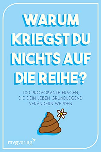 Warum kriegst du nichts auf die Reihe?: 100 provokante Fragen, die dein Leben verändern werden von mvg Verlag