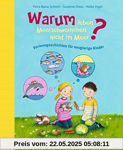 Warum leben Meerschweinchen nicht im Meer?: Vorlesegeschichten für neugierige Kinder Warum leben Meerschweinchen nicht im Meer?: Vorlesegeschichten für neugierige Kinder