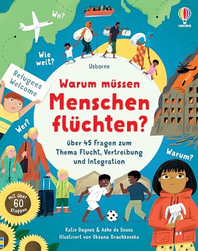 Warum müssen Menschen flüchten?: Buch mit über 60 Klappen – über 45 Fragen zum Thema Flucht, Vertreibung und Integration altersgerecht beantwortet – ab 6 Jahren von Usborne Publishing