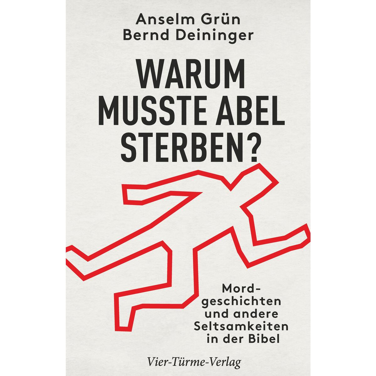Warum musste Abel sterben? Warum musste Abel sterben? von Vier Tuerme GmbH