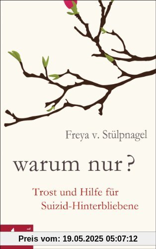 Warum nur?: Trost und Hilfe für Suizid-Hinterbliebene