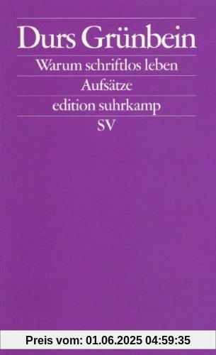 Warum schriftlos leben: Aufsätze (edition suhrkamp)