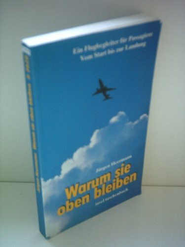 Warum sie oben bleiben: Ein Flugbegleiter für Passagiere. Vom Start bis zur Landung (insel tas... Warum sie oben bleiben: Ein Flugbegleiter für Passagiere. Vom Start bis zur Landung (insel tas...