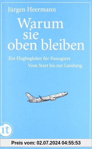 Warum sie oben bleiben: Ein Flugbegleiter für Passagiere. Vom Start bis zur Landung (insel taschenbuch)