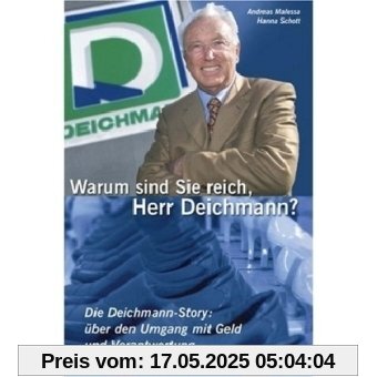 Warum sind Sie reich, Herr Deichmann? Die Deichmann-Story: über den Umgang mit Geld und Verantwortung