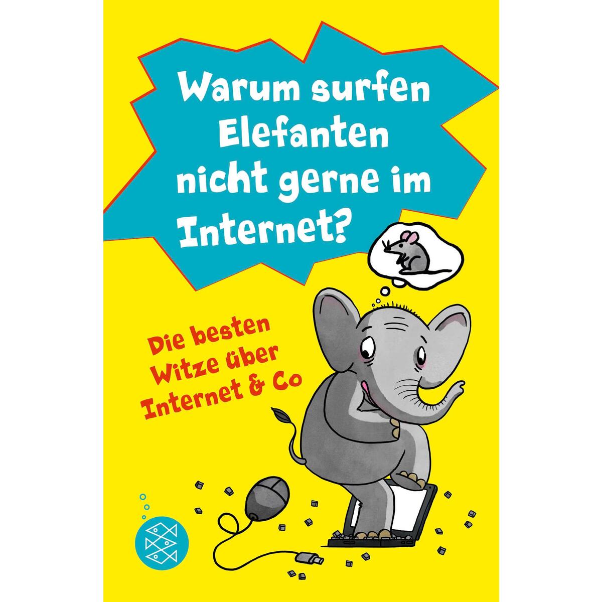 Warum surfen Elefanten nicht gerne im Internet? Die besten Witze über Internet &... Warum surfen Elefanten nicht gerne im Internet? Die besten Witze über Internet &... von FISCHER Sauerländer