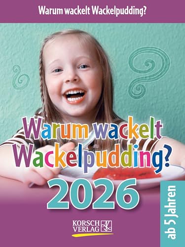 Warum wackelt Wackelpudding? 2026: Aufstellbarer Tages-Abreisskalender für Kinder zum Rätseln I 12 x 16 cm von Korsch Verlag