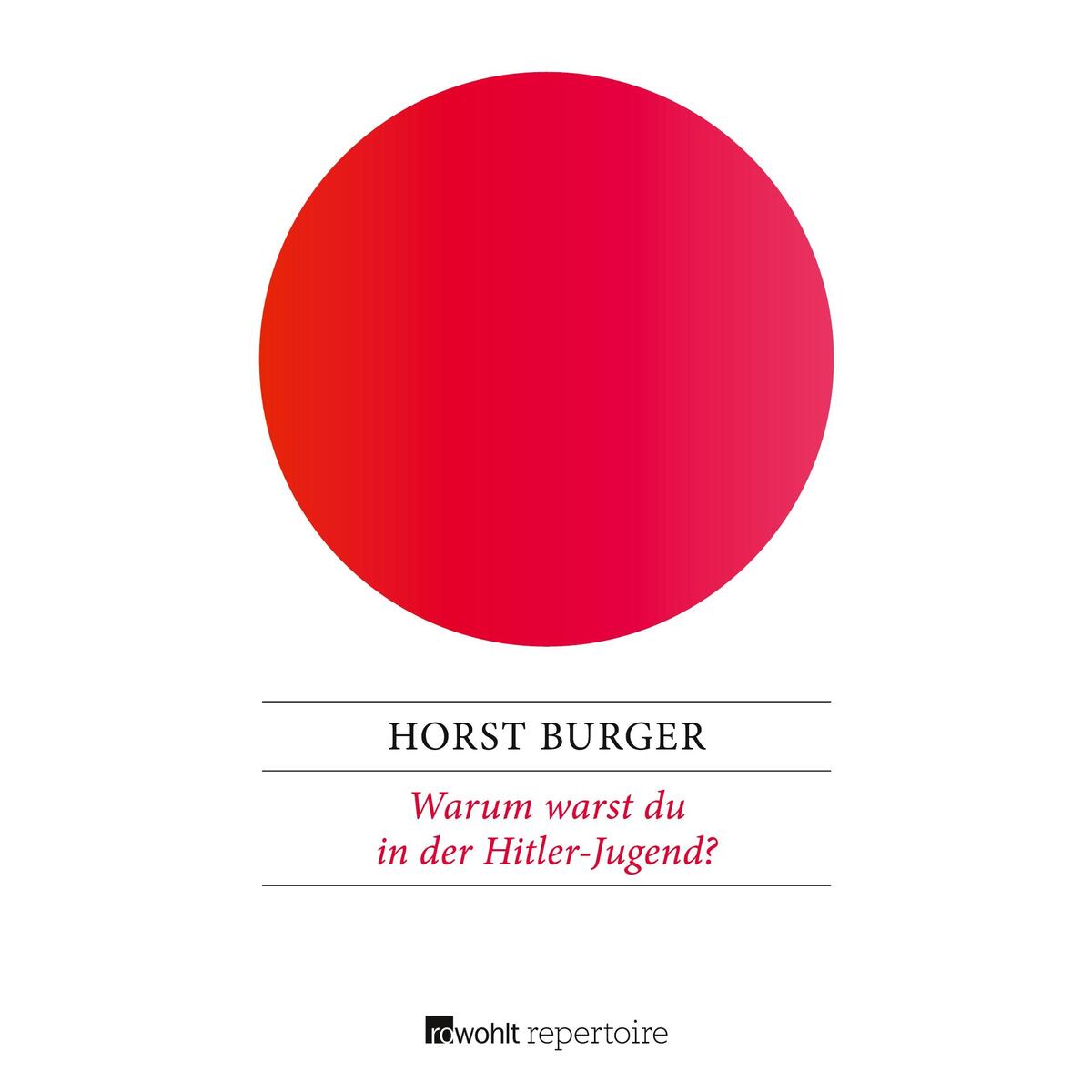 Warum warst du in der Hitler-Jugend? von Rowohlt Taschenbuch Verlag