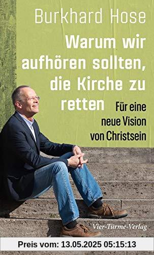 Warum wir aufhören sollten, die Kirche zu retten. Für eine neue Vision von Christsein