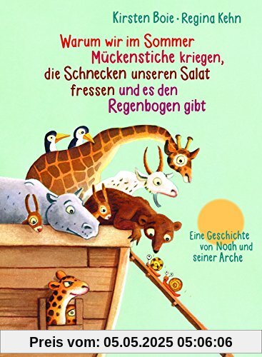 Warum wir im Sommer Mückenstiche kriegen, die Schnecken unseren Salat fressen und es den Regenbogen gibt: Eine Geschichte von Noah und seiner Arche