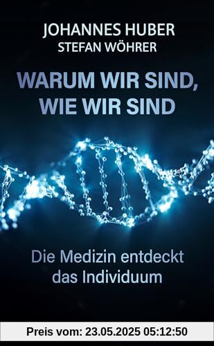 Warum wir sind, wie wir sind: Die Medizin entdeckt das Individuum