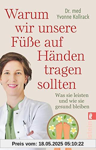 Warum wir unsere Füße auf Händen tragen sollten: Was sie leisten und wie sie gesund bleiben