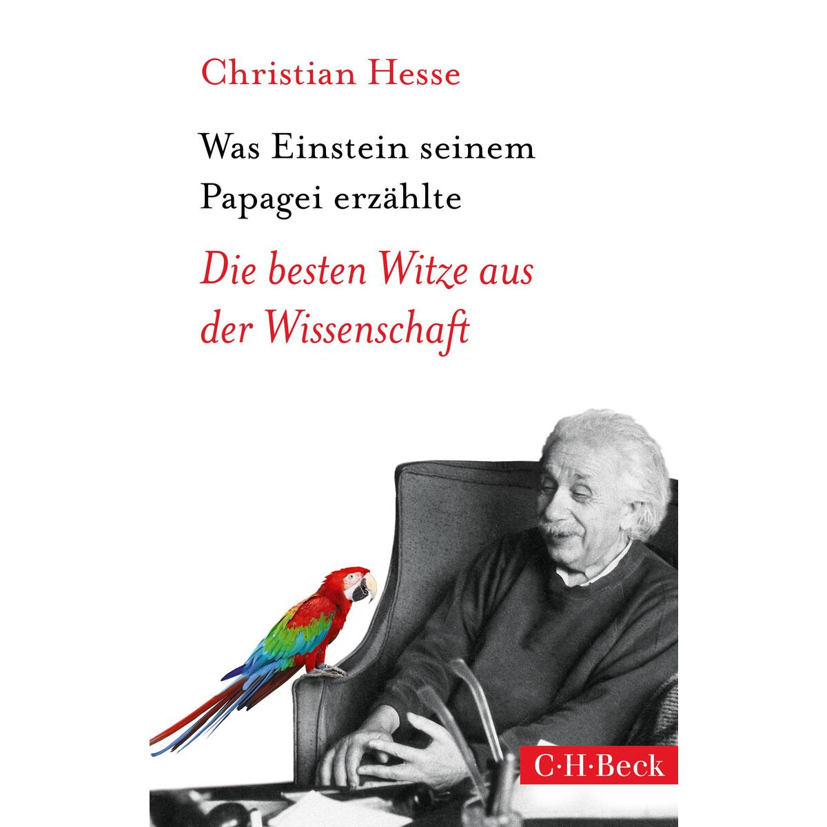 Was Einstein seinem Papagei erzählte Was Einstein seinem Papagei erzählte von Beck