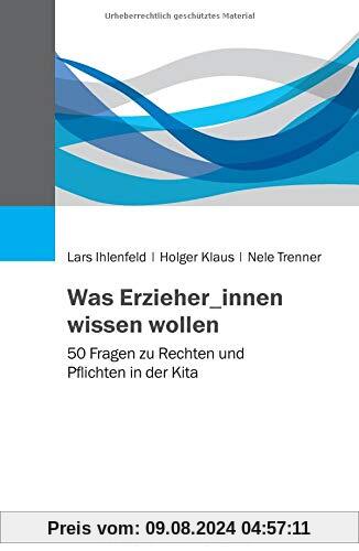 Was Erzieher_innen wissen wollen: 50 Fragen zu Rechten und Pflichten in der Kita