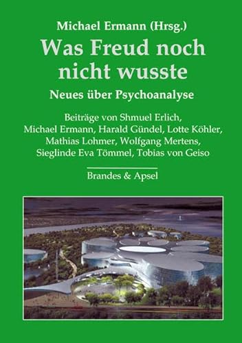 Was Freud noch nicht wusste: Neues über Psychoanalyse von Brandes & Apsel