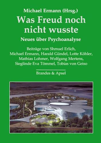 Was Freud noch nicht wusste: Neues über Psychoanalyse