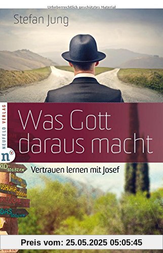 Was Gott daraus macht: Vertrauen lernen mit Josef