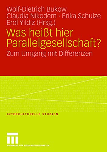 Was Heißt Hier Parallelgesellschaft?: Zum Umgang mit Differenzen (Interkulturelle Studien, 19, Band 19) von VS Verlag für Sozialwissenschaften