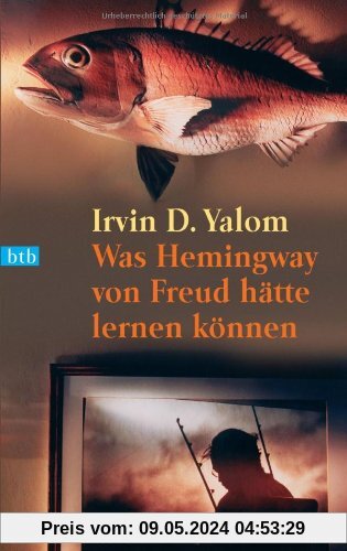 Was Hemingway von Freud hätte lernen können: Das große Yalom - Lesebuch