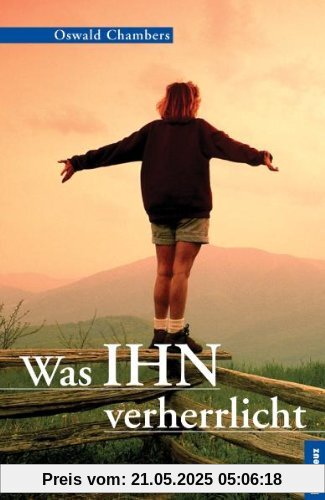 Was Ihn verherrlicht Was Ihn verherrlicht